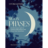 Moon Phases: Use the Lunar Cycle to Connect with Nature and Focus Your Intentions - Hardcover