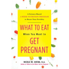 What to Eat When You Want to Get Pregnant: A Science-Based 4-Week Nutrition Program to Boost Your Fertility - Hardcover