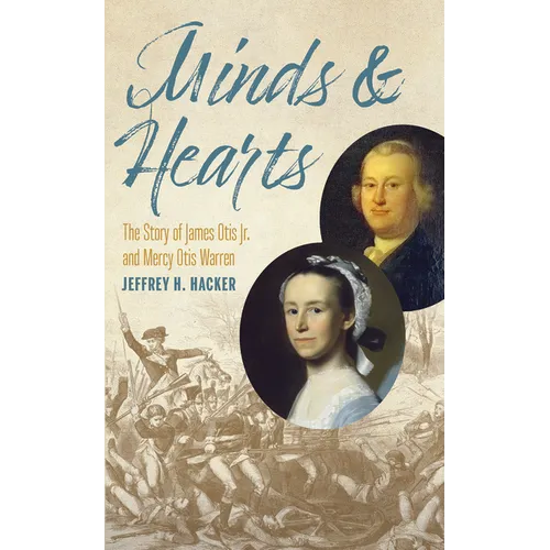 Minds and Hearts: The Story of James Otis Jr. and Mercy Otis Warren - Paperback