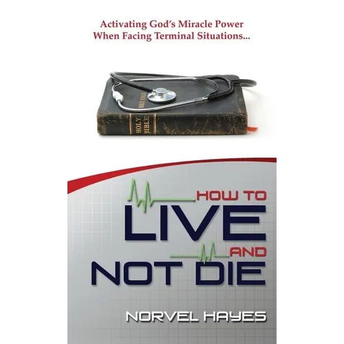 How to Live and Not Die - Hardcover