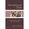 The Balanced Child: Teaching Children and Students the Gifts of Social Skills - Paperback
