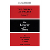 Church at Prayer: Volume IV: The Liturgy and Time - Paperback