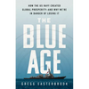 The Blue Age: How the US Navy Created Global Prosperity--And Why We're in Danger of Losing It - Hardcover