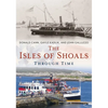 The Isles of Shoals Through Time - Paperback