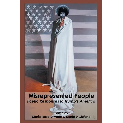 Misrepresented People: Poetic Responses to Trump's America - Paperback