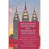 Misguided By Mormonism But Redeemed By God's Grace: Leaving the Church of Jesus Christ of Latter-day Saints for Biblical Christianity - Paperback