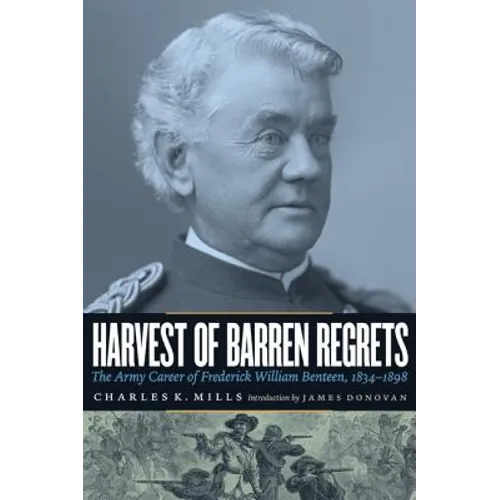 Harvest of Barren Regrets: The Army Career of Frederick William Benteen, 1834-1898 - Paperback