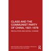 Class and the Communist Party of China, 1921-1978: Revolution and Social Change - Paperback