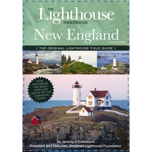 The Lighthouse Handbook New England and Canadian Maritimes, 4th Edition: The Original Lighthouse Field Guide (Now Featuring the Most Popular Lighthous - Paperback