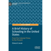 A Brief History of Schooling in the United States: From Pre-Colonial Times to the Present - Hardcover