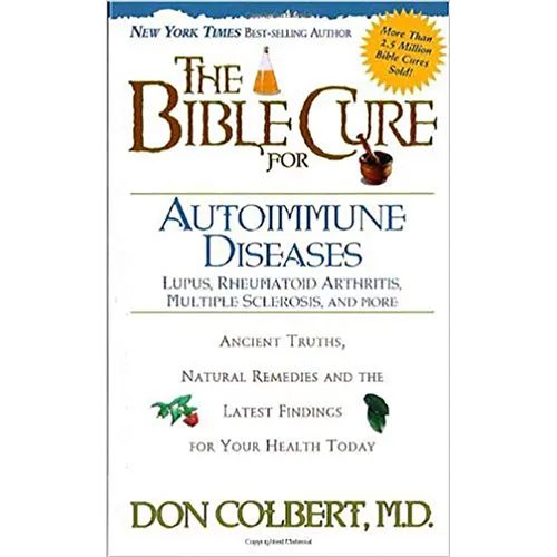 The Bible Cure for Autoimmune Diseases: Ancient Truths, Natural Remedies and the Latest Findings for Your Health Today - Paperback