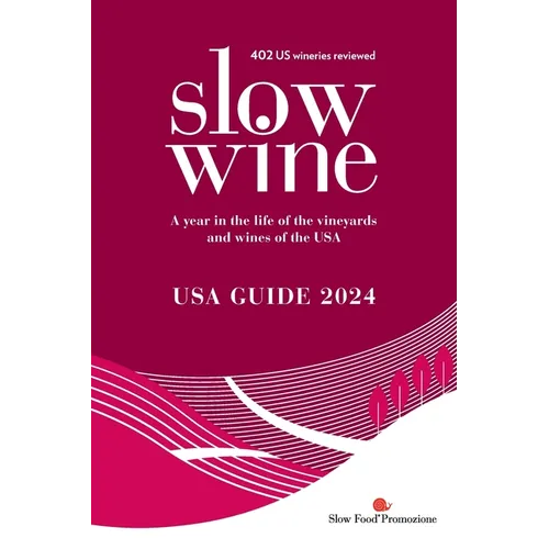 Slow Wine USA Guide 2024: A year in the life of the vineyards and wines of the USA - Paperback