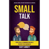 Small Talk: People Skills & Communication Skills You Need To Be Charismatic (Make Real Friends, Stop Anxiety and Increase Self-Confidence) - Paperback