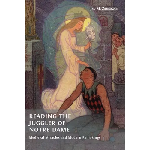 Reading the Juggler of Notre Dame: Medieval Miracles and Modern Remakings - Hardcover