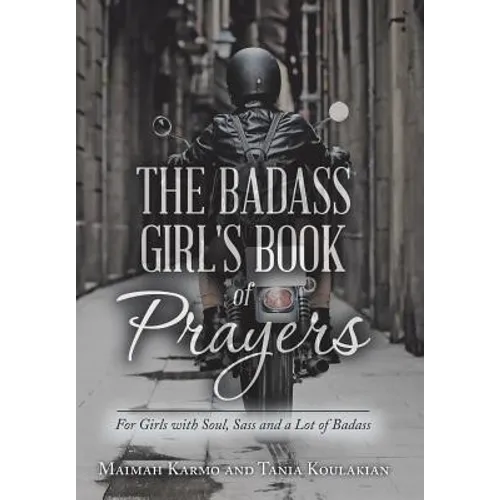 The Badass Girl's Book of Prayers: For Girls with Soul, Sass and a Lot of Badass - Hardcover