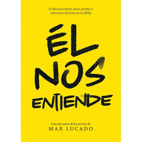 Él Nos Entiende: El Desconcertante Amor, Perdón Y Relevancia del Jesús de la Biblia - Paperback