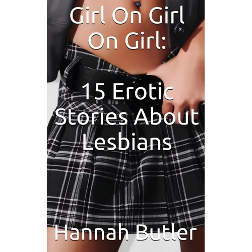 Girl On Girl On Girl: 15 Erotic Stories About Lesbians - Paperback