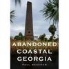 Abandoned Coastal Georgia - Paperback