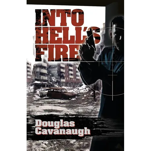 Into Hell's Fire: A Deadly Game Played In The World's Most Dangeous City - Sarajevo - Paperback