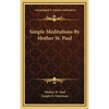 Simple Meditations By Mother St. Paul - Hardcover