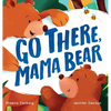 Go There, Mama Bear - Hardcover