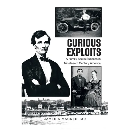 Curious Exploits: A Family Seeks Success in Nineteenth Century America - Paperback