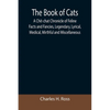 The Book of Cats; A Chit-chat Chronicle of Feline Facts and Fancies, Legendary, Lyrical, Medical, Mirthful and Miscellaneous - Paperback