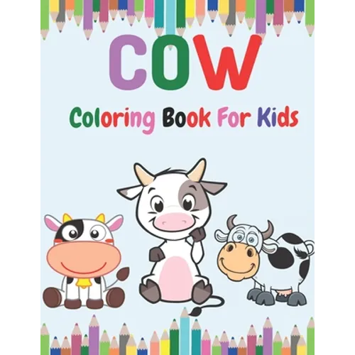Cow Coloring book for Kids: Toddlers Coloring Book Filled with Cow Designs, Cute Gift for Boys and Girls Ages 2-4, 4-8, 8-12. - Paperback