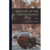 Race Life of the Aryan Peoples; Volume 1 - Hardcover