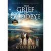 The Grief of Goodbye: Book One in The Camino Family Trilogy - Hardcover