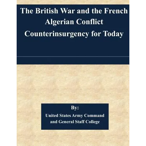 The British War and the French Algerian Conflict Counterinsurgency for Today - Paperback
