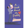 A Book About My Daddy: Fill In The Blank Book With Prompts For Kids to Fill with their Own Words, Drawings and Pictures - Personalized Gifts - Paperback