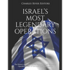 Israel's Most Legendary Operations: The History and Legacy of the Capture of Adolf Eichmann, Operation Wrath of God, and Operation Entebbe - Paperback