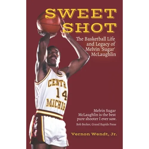 Sweet Shot: The Basketball Life and Legacy of Melvin Sugar McLaughlin - Paperback
