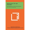 Principles Of Art History: The Problem Of The Development Of Style In Later Art - Hardcover