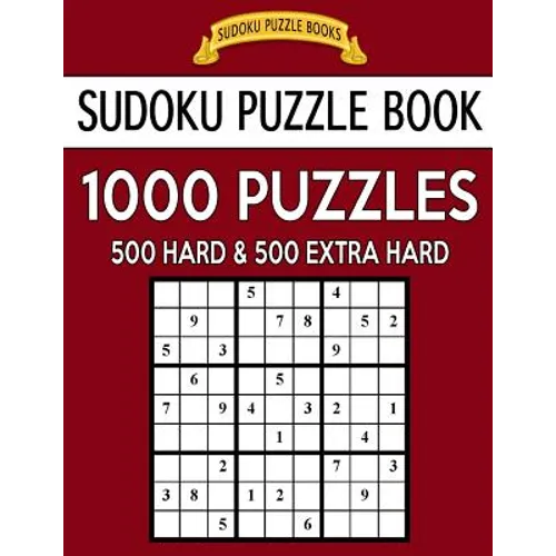 Sudoku Puzzle Book, 1,000 Puzzles, 500 HARD and 500 EXTRA HARD: Improve Your Game With This Two Level BARGAIN SIZE Book - Paperback