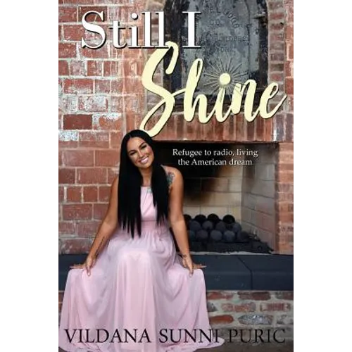 Still I Shine: Refugee to radio, living the American Dream - Paperback
