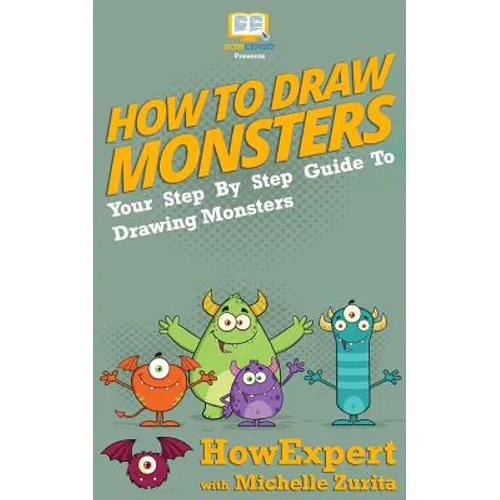 How To Draw Monsters: Your Step-By-Step Guide To Drawing Monsters - Paperback