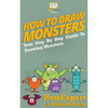 How To Draw Monsters: Your Step-By-Step Guide To Drawing Monsters - Paperback