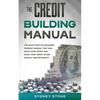 The Credit Building Manual: The Most Effective Beginner Friendly Manual That Will Build Your Credit and Raise Your Credit Score Quickly and Efficientl - Paperback