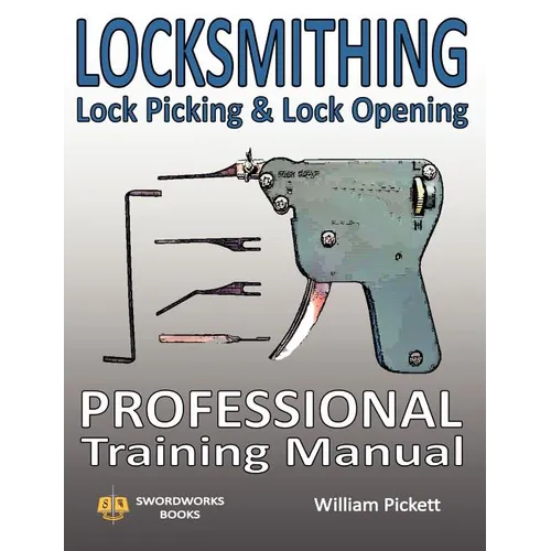 Locksmithing, Lock Picking & Lock Opening: Professional Training Manual - Paperback