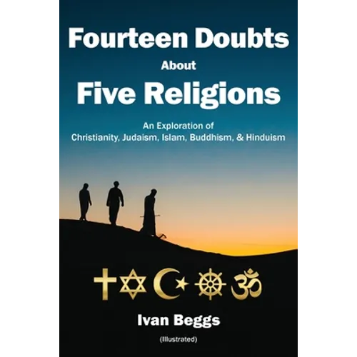 Fourteen Doubts about Five Religions: An Exploration of Christianity, Judaism, Islam, Buddhism, and Hinduism - Paperback