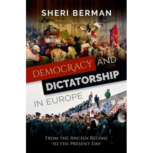 Democracy and Dictatorship in Europe: From the Ancien Régime to the Present Day - Hardcover
