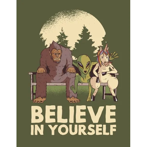 Believe in Yourself: Funny Coloring Book of Mythological Creatures: Big Foot, Unicorns, and Aliens - Paperback