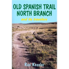 Old Spanish Trail North Branch: Stories of the Exploration of the American Southwest - Paperback