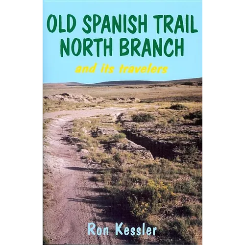 Old Spanish Trail North Branch: Stories of the Exploration of the American Southwest - Paperback