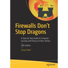 Firewalls Don't Stop Dragons: A Step-By-Step Guide to Computer Security and Privacy for Non-Techies - Paperback