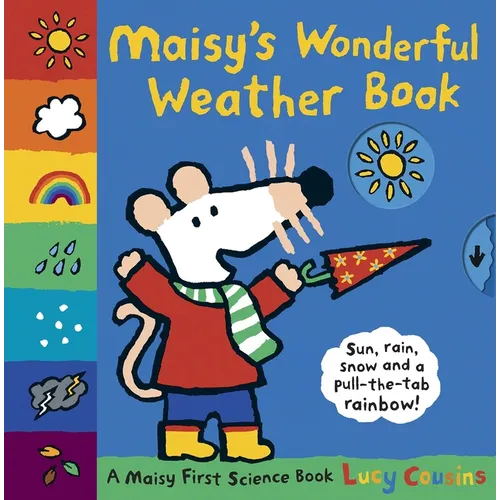 Maisy's Wonderful Weather Book: A Maisy First Science Book (a Maisy the Mouse Tabbed Board Book - For Toddlers, Preschoolers, and Preschoolers Ages 3- - Hardcover
