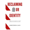 Reclaiming Our Identity: 5 Aspects of Our Identity in Christ Imperative for Effective Living - Hardcover