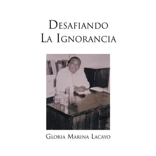 Desafiando La Ignorancia - Paperback
